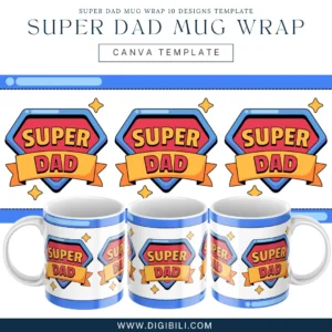 FATHER’S DAY SUPER DAD MUG WRAP 10 DESIGNS | CANVA TEMPLATE